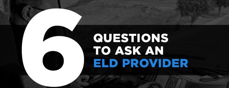 6 Questions to Ask an ELD Provider