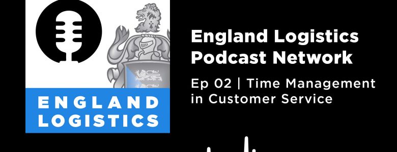 Time Management England Logistics Podcast Network