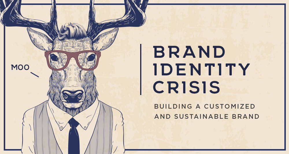Brand Identity Crisis How to Build a Customized and Sustainable Brand