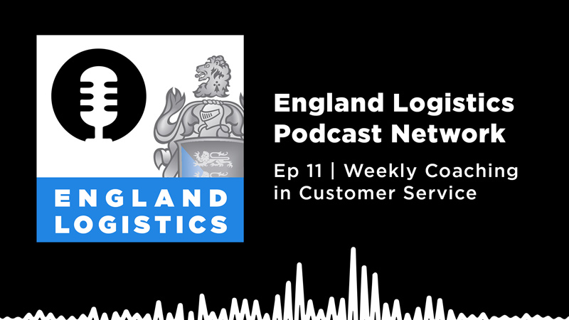England Logistics Podcast Network Weekly Coaching Customer Service