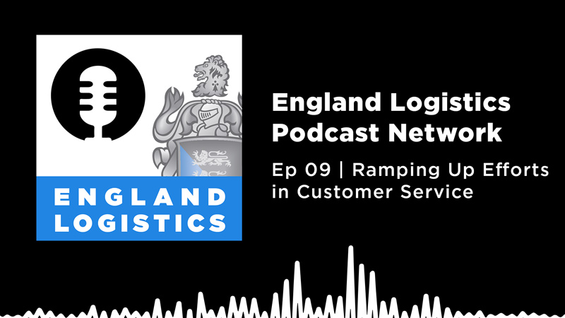 England Logistics Podcast Network Ep 9 Ramping Up Efforts in Customer Service