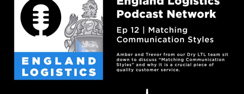 England Logistics Podcast Network Episode 12 Matching Communication Styles