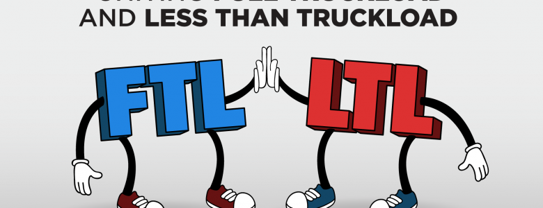 full truckload and less-than-truckload FTL LTL shipping strategy