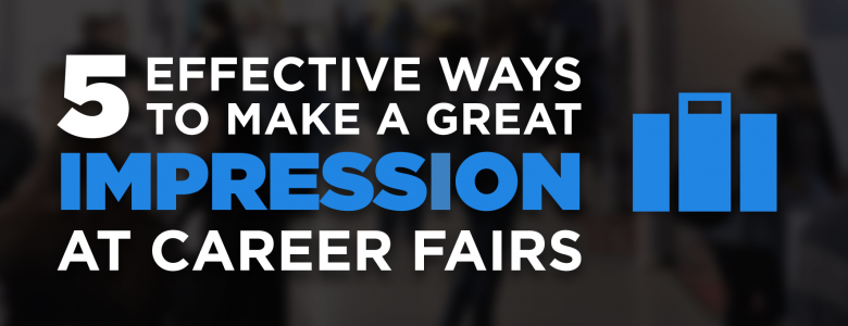 5 effective ways to make a great impression at career fairs