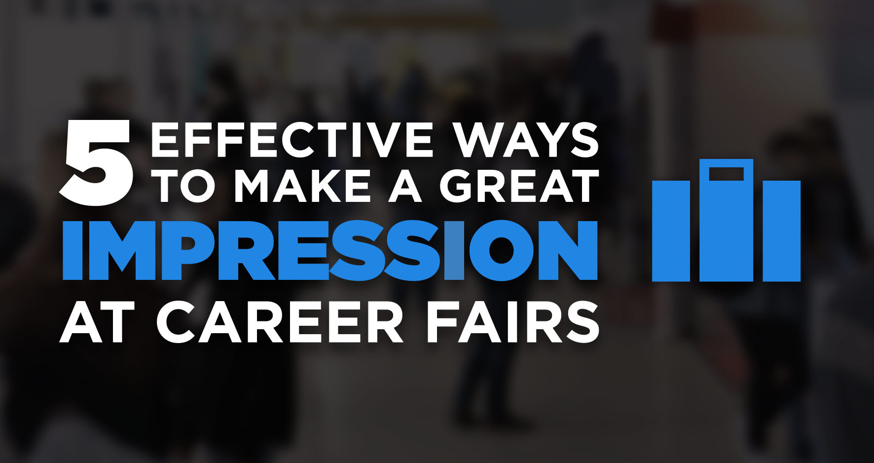 5 effective ways to make a great impression at career fairs