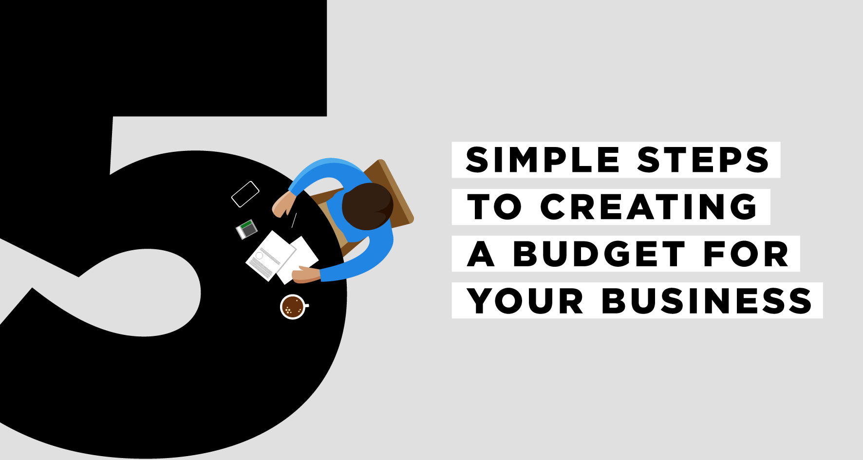 5 simple steps to creating a budget for your business