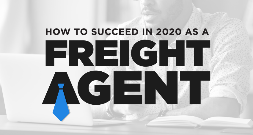 How to succeed as a freight agent in 2020