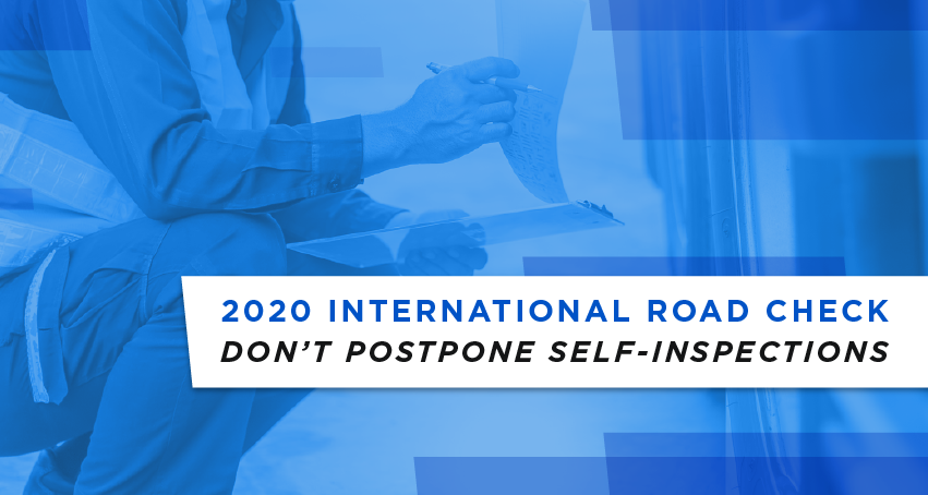 2020 International Road Check: Don't Postpone Self-Inspection