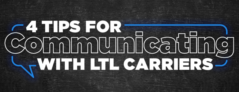 4 tips for communicating with ltl carriers