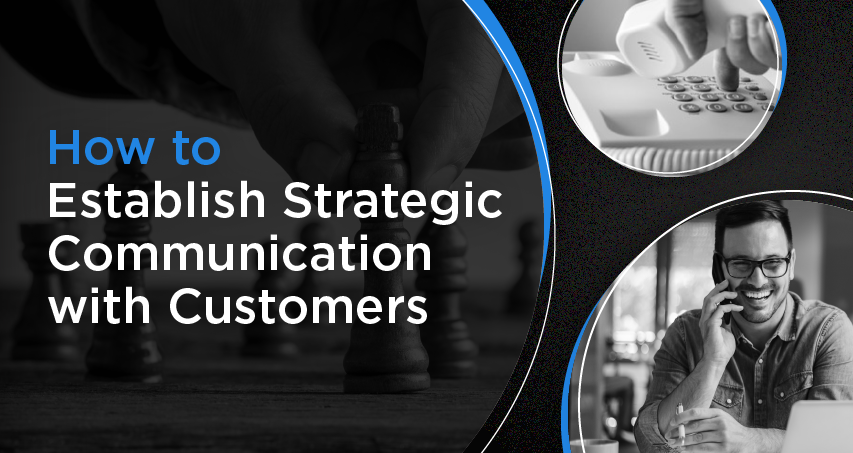 How to Establish Strategic Communications with Customers