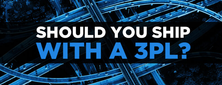 Should You Ship with a 3PL